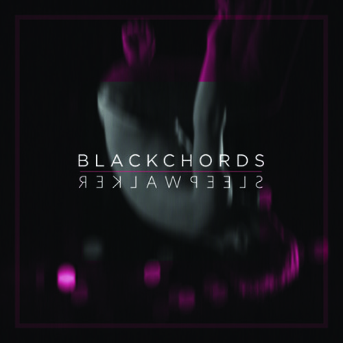 Blackchords - Sleepwalker (Lucet Remix)