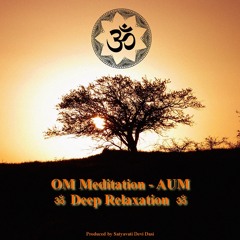 ॐ - OM Meditation - Deep Relaxation - AUM - ॐ