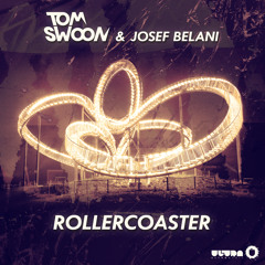 Tom Swoon & Josef Belani - Rollercoaster (Low Quality) OUT NOW!