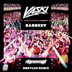 [Free Download] Vaski - Baddest Feat Betty Borderline (Dynomyt Bootleg Remix) [Free Download]