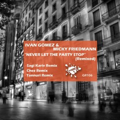 Ivan Gomez & Micky Friedmann - Never Let The Party Stop (Sagi Kariv Remix)- Snippet