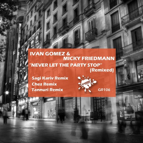 Ivan Gomez & Micky Friedmann - Never Let The Party Stop (Sagi Kariv Remix)- Snippet