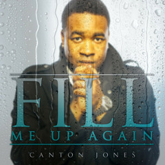 Canton Jones - Fill Me Up Again