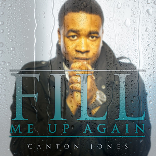 Canton Jones - Fill Me Up Again