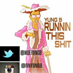 Runnin This Shit (NEW) - Yung B