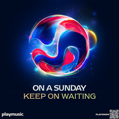 On A Sunday - Keep On Waiting (Thony Vera Remix) OUT NOW