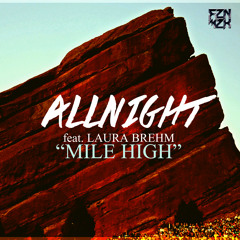 AllNight Feat. Laura Brehm - Mile High (James Egbert Remix)
