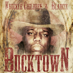 Bucktown by Knuckle Children ✖ Blaqcix
