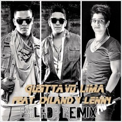 (Che CheRe Che ChE ReMix) GusTtaVo LiMa Ft DyLanD & LeNny