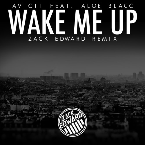 Avicii feat. Aloe Blacc - Wake Me Up (Zack Edward Remix) [FREE DOWNLOAD]