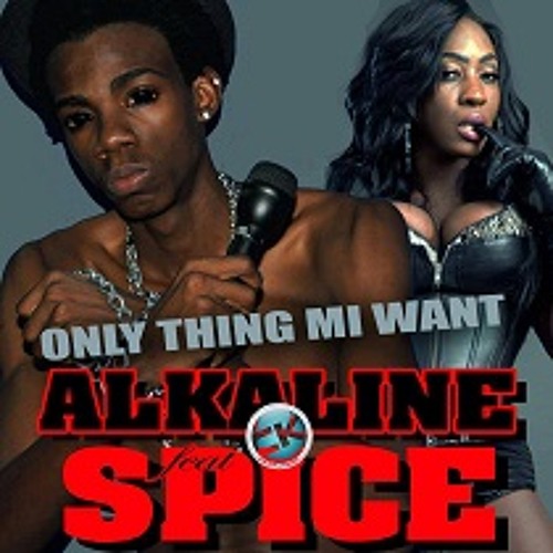 Alkaline Ft Spice - Only Thing Mi Want (Raw - Single)