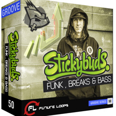 Stickybuds - Funk, Breaks and Bass (Future Loops Sample Pack) Out now!