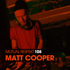 Mutual Respekt 108 with Matt Cooper