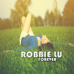 Robbie Lu - Forever (Original)
