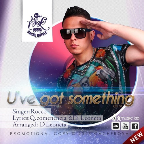 U've Got Something - Cache Royale Ft Rocco