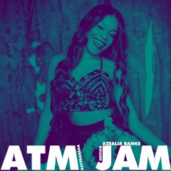 Azealia Banks - Atm Jam Featuring Pharrell (Kaytranada Edition)