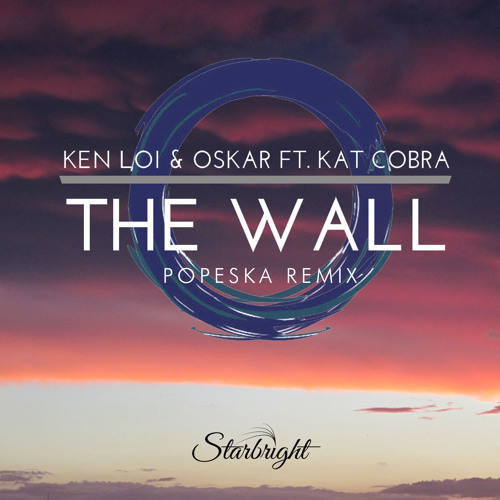 Ken Loi, OSKAR ft. Kat Cobra - The Wall(Popeska Remix)