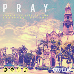 Pray (feat. John Givez, Alex, JGivens)[Prod By BMII]