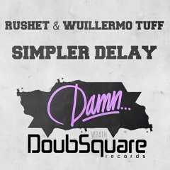 Rushet & Wuillermo Tuff - Simple Delay [DoubSquare Records]