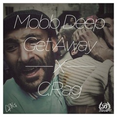 Mobb Deep Get Away x C.Rag