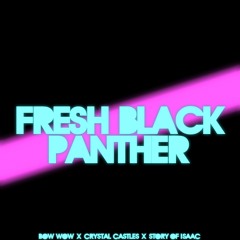 Fresh Black Panther [Bow Wow x Crystal Castles]