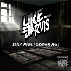Luke Jarvis - Black Magic (Original Mix) [OUT SOON ON WAYFARER RECORDS]