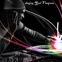 Deejay Yoel Vasquez _ Mix Reggaeton 2013