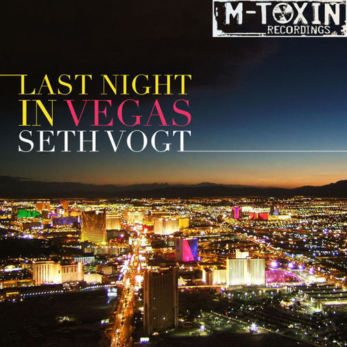 Seth Vogt "Last Night in Vegas" M-Toxin Recordings