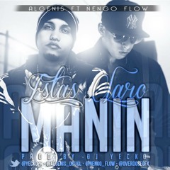 Algenis Ft. Nengo Flow - Estas Claro Manin (Prod. By Yecko)