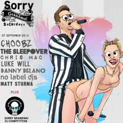 Sorry Grandma! Saturday 07 Sept 2013