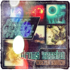 Blunt Weapon Damage - Drums Session - Wicked Testing