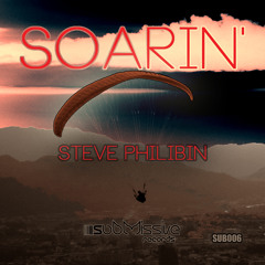 Steve Philibin - Soarin' OUT NOW!