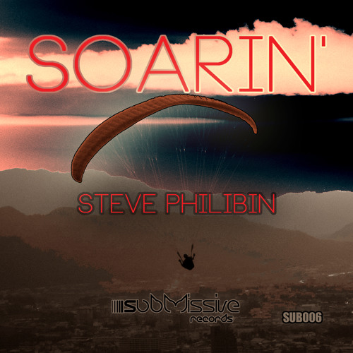 Steve Philibin - Soarin' OUT NOW!
