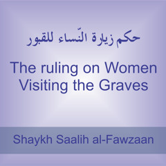 Women Visiting Graves - Shaykh Saalih al-Fawzaan