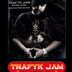 Trafyk Jam Dubplate Youthatrix sound