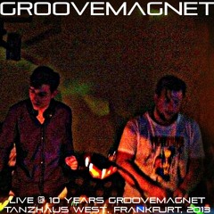 24-08-2013 - Groovemagnet LIVE @ 10 Years Groovemagnet (Tanzhaus West/Frankfurt)