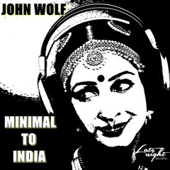 John Wolf - Minimal To India (Original Mix) [OUT NOW !!]