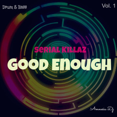 Good Enough ♪  By Serial Killaz (Drum & Bass)