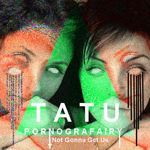 t.A.T.u - Not Gonna Get Us (Pornografairy Remix)