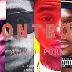 Audio Porn - Control (Remix)- Malik Hector x Yun Nostra x King SteveO x Chip Jagger