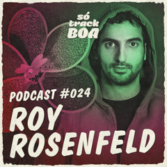 Roy RosenfelD - SOTRACKBOA @ Podcast # 024