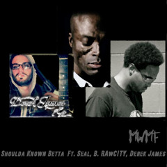 Shoulda Known Betta - B. RAwCITY, Derek S&K James [acoustic hiphop]