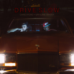 Chris Hydro & Uffy Lane Snyder - "Drive Slow"