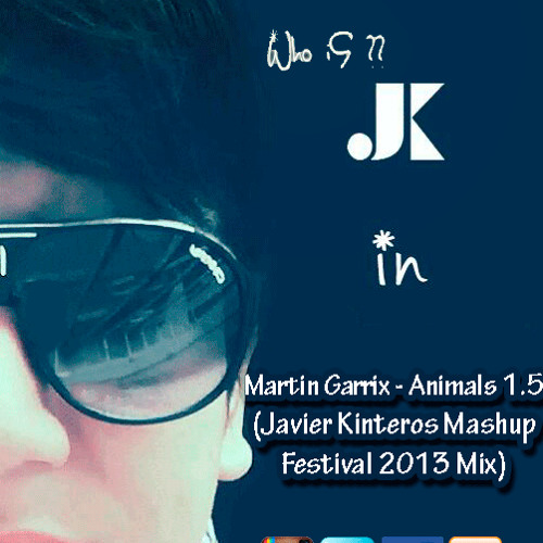 Stream Martin Garrix - Animals (Javier Kinteros Mashup Festival 2013 Mix) 320KBPS by JavierKinteros | Listen online for free on SoundCloud Stream Martin Garrix - Animals (Javier Kinteros Mashup Festival 2013 Mix) 320KBPS by JavierKinteros | Listen online for free on SoundCloud