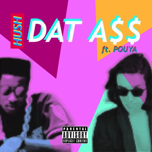 Hush Dat A$$ Ft. Pouya