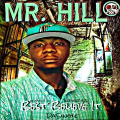 BEST BELIEVE IT by MR. HILL