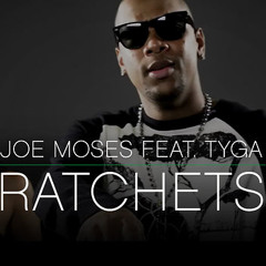 Ratchet-Tyga Feat. Joe Moses