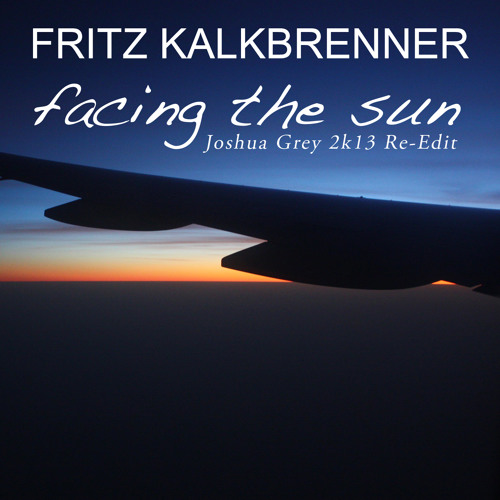 Fritz Kalkbrenner - Facing The Sun (J.G. 2k13 Re-Edit)