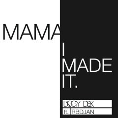 Diggy Dex - Mama (I Made It) ft. RBDJAN