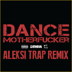 Garmiani - Dance Motherfucker (ALEKSI Trap Remix) || FREE DOWNLOAD